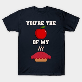 Funny Saying You're The Apple Of MY Pie T-Shirt